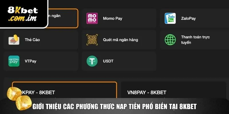 Nạp Tiền 8Kbet – Chi Tiết Và An Toàn Dành Cho Người Mới 1 Các phương thức nạp tiền 8Kbet đa dạng, tiện lợi