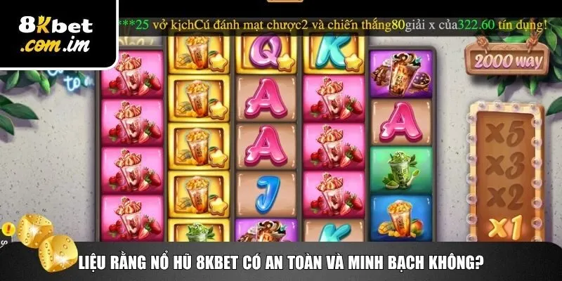 Nổ Hũ 8Kbet – Săn Jackpot Cực Dễ, Rút Thưởng Cực Nhanh 3 Tính an toàn và minh bạch của nổ hũ 8Kbet
