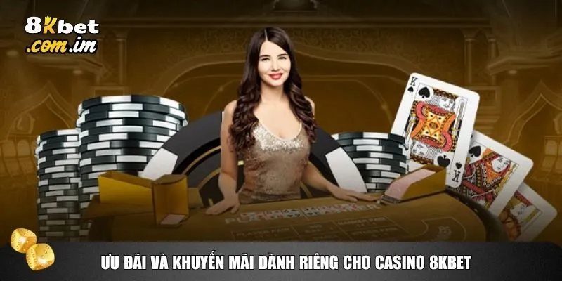 Casino 8kbet 3 Casino 8kbet còn được yêu thích bởi loạt khuyến mãi hấp dẫn