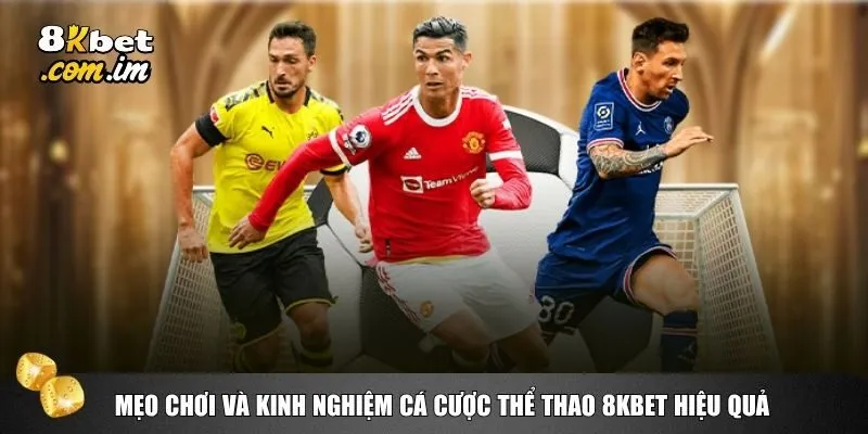 Thể Thao 8kbet 4 Hai bí quyết quan trọng giúp bạn tối ưu lợi nhuận khi chơi tại thể thao 8kbet