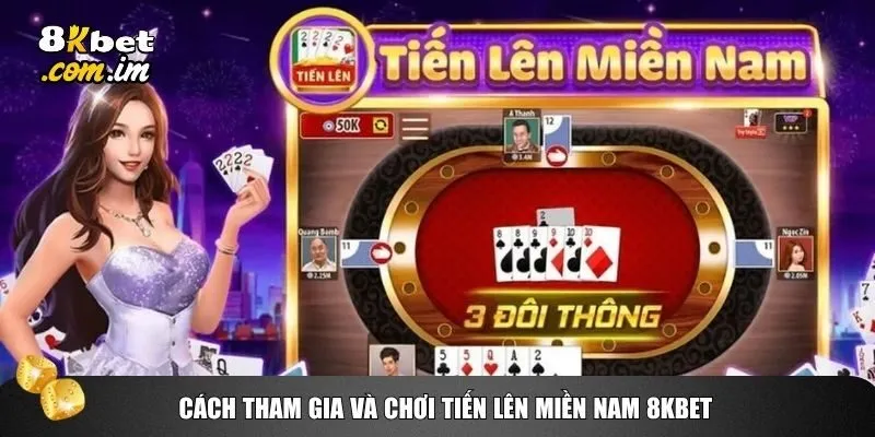 Chơi Tiến lên miền nam tại 8kbet được đơn giản hóa tối đa để ai cũng có thể bắt đầu