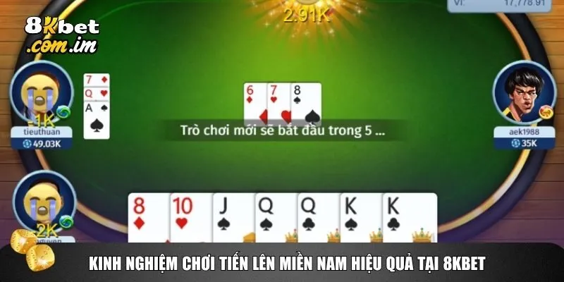 Kinh nghiệm chơi Tiến lên miền Nam hiệu quả tại 8kbet
